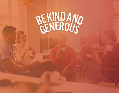 Be Kind and Generous